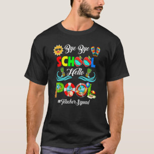 Camiseta Bye School Hello Piscina Teacher Squad Summer Da