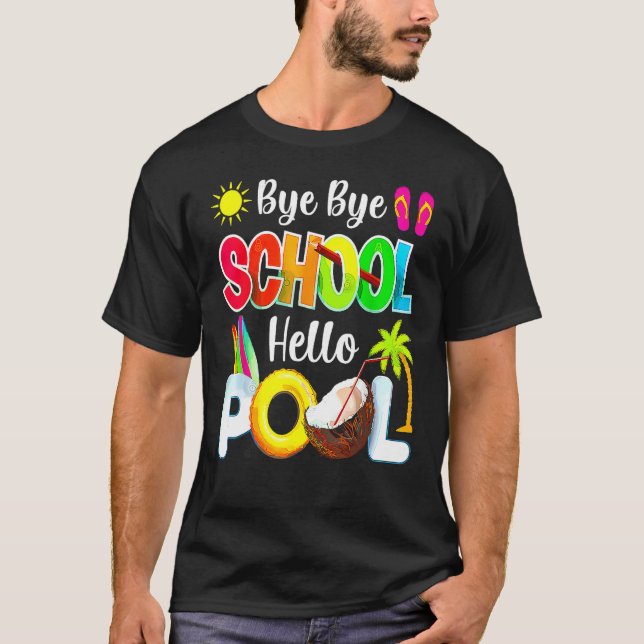 Camiseta Bye School Hello Pool Beach Last Day Of School (Frente)