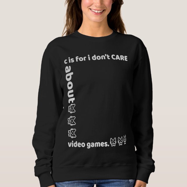 Camiseta c is for i don't CARE about video games (Frente)