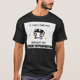 Camiseta C... Posso Falar-Te Sobre A Minha Hiperfixação Atu