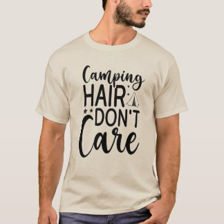 Camiseta Cabelo de Acampamento Não Me Importa – Divertido A
