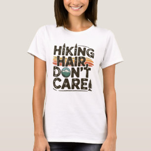Camiseta Cabelo de caminhada Não se importa com a aventura