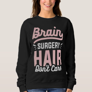 Camiseta Cabelo de cirurgia cerebral Não se importe com o t