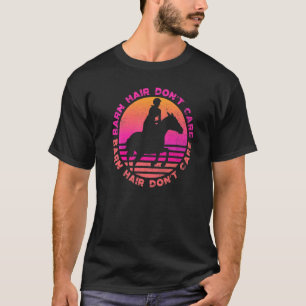 Camiseta Cabelo de estábulo não se importa Amor Cavalgada E