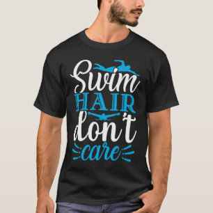 Camiseta Cabelo de natação Não se importa nadando nadador