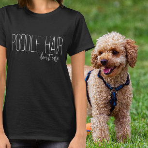 Camiseta Cabelo de Poodle Não liga para o Cachorro