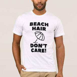 Camiseta Cabelo de Praia, Não Me Importo!