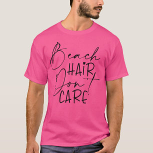 Camiseta Cabelo De Praia Não Se Importa