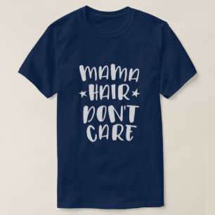 Camiseta Cabelo Desarrumado, Não Me Importo