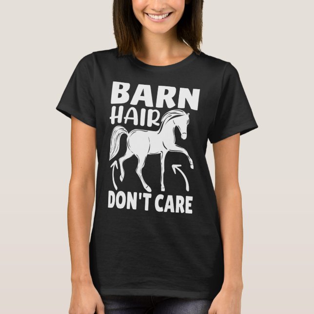Camiseta Cabelo do celeiro Não se importa com cavalos de fa (Frente)