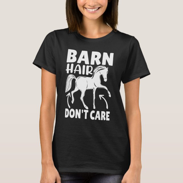 Camiseta Cabelo do celeiro Não se importa com cavalos de fa (Frente)