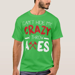 Camiseta Cabx27t Ocultar minha loucura Eu atiro eixos