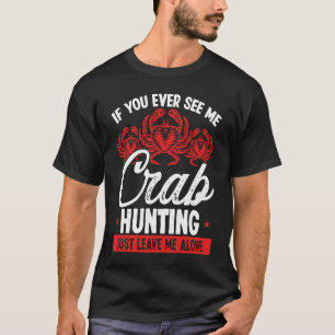 Camiseta Caça ao Caranguejo Apenas me deixe em paz Carangue