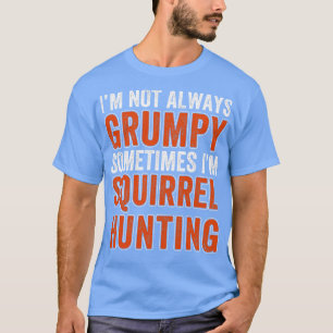 Camiseta Caça ao Esquilo Nem Sempre Caça ao Esquilo