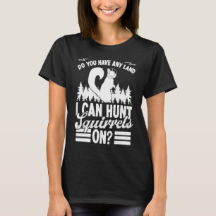 Camiseta Caça ao Esquilo Você tem alguma Terra Caçador de