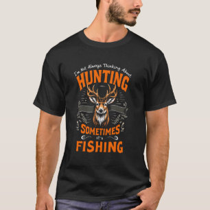 Camiseta Caça Às Vezes É Pesca Fã de Peixe Caçador Pai