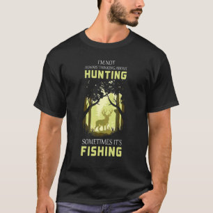 Camiseta Caça Às Vezes Pesca Caçadores Pescador