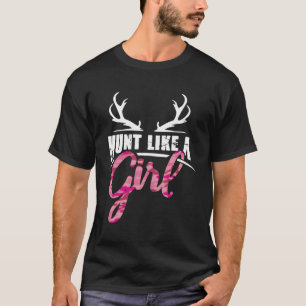 Camiseta Caça Como Uma Mulher Engraçada Caçando Veados