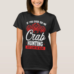 Camiseta Caça de Caranguejo Deixe-me sozinho Pescador de Ca