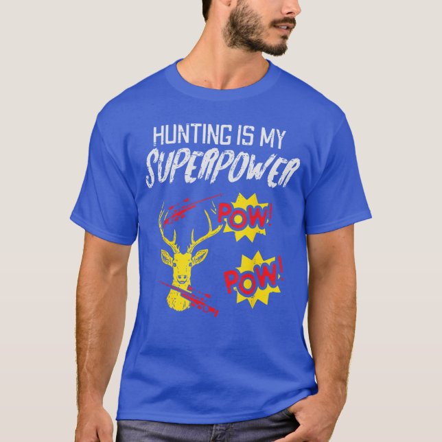 Camiseta Caça é meu superpoder divertido caçador de veados  (Frente)