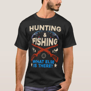 Camiseta Caça E Pesca De Peixes E Caçadores O Que Mais É