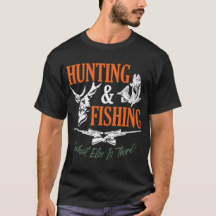 Camiseta Caça e Pesca O Que Mais Há Fisher Engraçado 