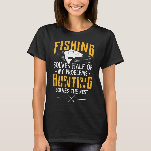 Camiseta Caça e Pesca Resolvem Meus Problemas - Presente Di (Frente)