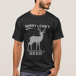 Camiseta Caça, Elk Deer, desculpa não ter planejado Hu