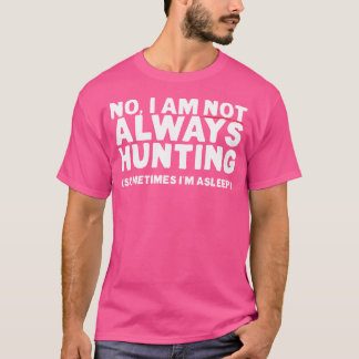 Camiseta Caça Engraçada Por Um Caçador Às Vezes Estou Dormi