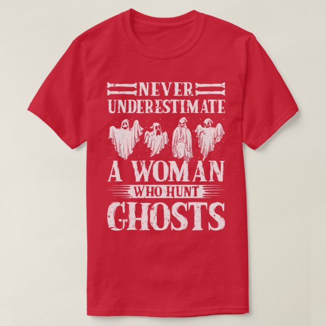 Camiseta Caça Fantasma Nunca Subestima Mulher Fantasma Hunt (Frente do Design)