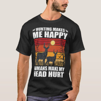 Camiseta Caça me faz feliz que os humanos fazem minha cabeç