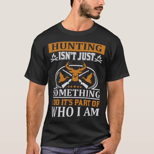 Camiseta Caça não é apenas algo que eu faço que é parte (Frente)