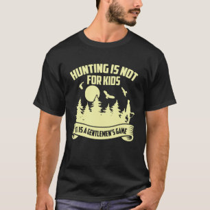 Camiseta Caça não é para crianças É um jogo de cavalheiros