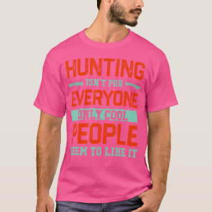 Camiseta Caça Não é Para Todos Caçador Engraçado Animal Sho