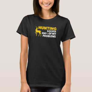 Camiseta Caça Resolve 100 Dos Meus Problemas Caça