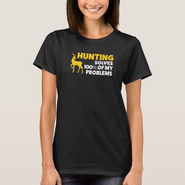 Camiseta Caça Resolve 100 Dos Meus Problemas Caça (Frente)