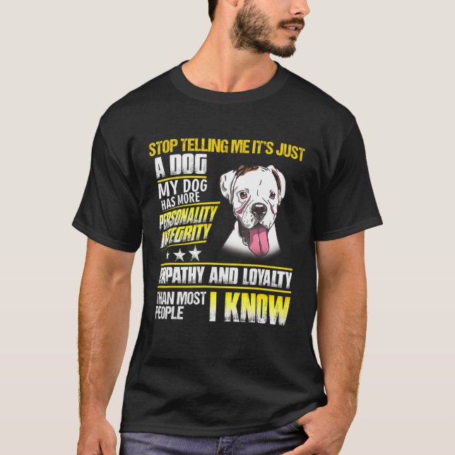 Camiseta Cachorro Boxer Pare De Me Dizer Que É Apenas Um Ca (Frente)