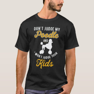 Camiseta Cachorro & Crianças  Não Julgue Meu Poodle