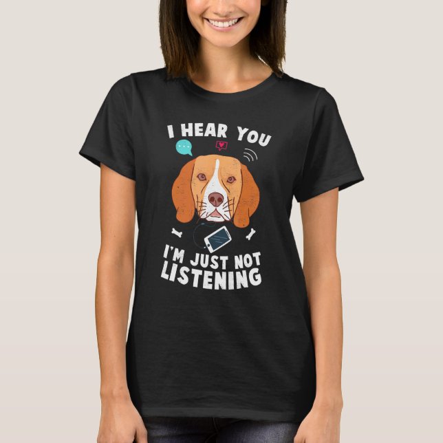 Camiseta Cachorro De Beagle Eu Ouço Você Simplesmente Não O (Frente)