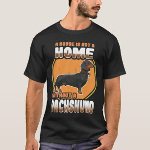 Camiseta Cachorro De Dachshund Uma Casa Não É Uma Casa Sem