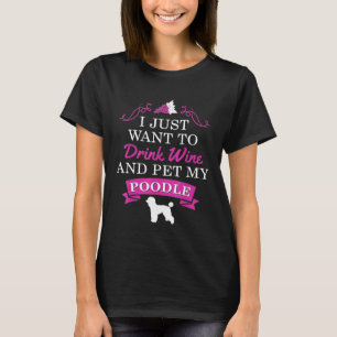 Camiseta Cachorro De Poodle Eu Quero Beber Vinho E Comer Me