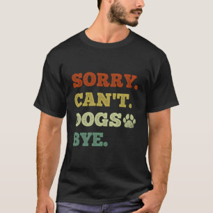 Camiseta Cachorro Engraçado, Desculpe Não Cachorros, Tchau