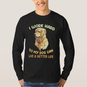 Camiseta Cachorro Engraçado Eu Trabalho Duro Para Meu Cacho