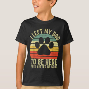 Camiseta Cachorro Esquerdo Para Estar Aqui Isso Será Bom Vi