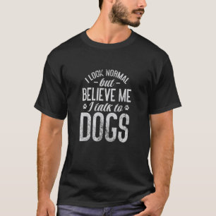 Camiseta Cachorro Eu Pareço Normal Mas Acredite Que Eu Falo