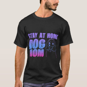 Camiseta Cachorro Ficando Em Casa Mãe