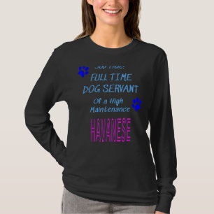 Camiseta Cachorro Havanese Servant High Maintenance Puppy