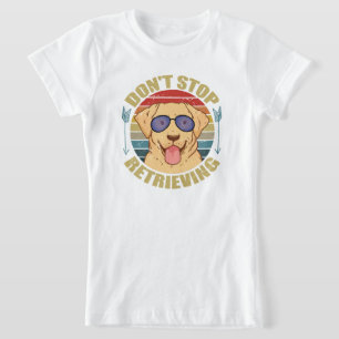 Camiseta Cachorro labrador Não pare de buscar Divertido
