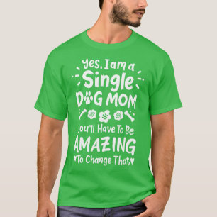 Camiseta Cachorro Mãe Solteiro Cachorro Mãe