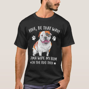 Camiseta Cachorro - Muito Bem Seja Assim, Eu Limpo Meu Bum